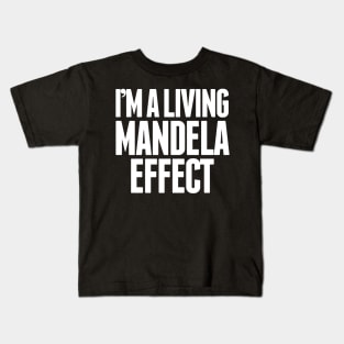 I'm A Living Mandela Effect Kids T-Shirt
